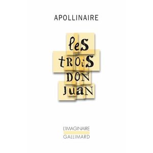 LES TROIS DON JUAN - APOLLINAIRE
