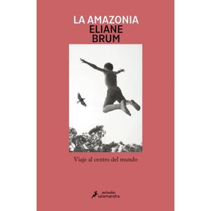 LA AMAZONIA - ELIANE BRUM