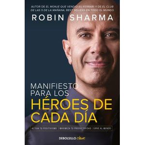 MANIFIESTO PARA LOS HEROES DE CADA DIA - ROBIN S. SHARMA