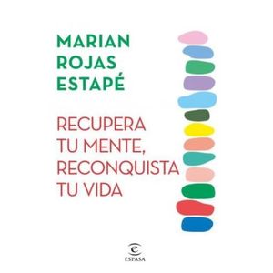 RECUPERA TU MENTE, RECONQUISTA TU VIDA - MARIAN ROJAS ESTAPE