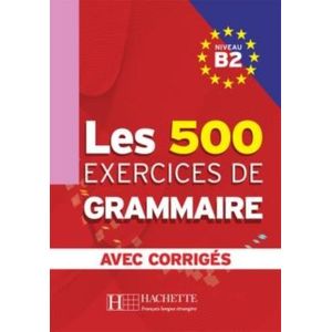 LES 500 EXERCICES DE GRAMMAIRE B2 - LIVRE + CORRIGES INTEGRE