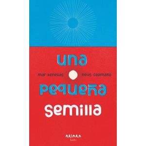 UNA PEQUEÑA SEMILLA - MAR BENEGAS - NEUS CAAMAÑO