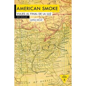 AMERICAN SMOKE - VIAJES AL FIN DE LA LUZ - IAIN SINCLAIR