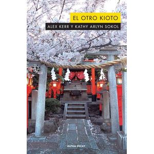 EL OTRO KIOTO - ALEX KERR - KATHY ARLYN SOKOL
