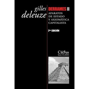 APARATOS DE ESTADO Y AXIOMATICA CAPITALISTA - DERRAMES II -