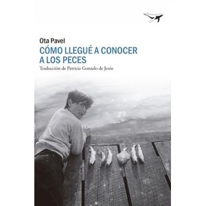 COMO LLEGUE A CONOCER A LOS PECES - OTA PAVEL