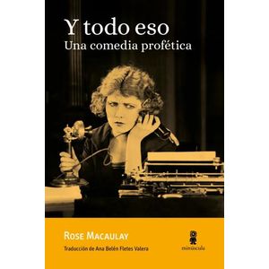 Y TODO ESO - UNA COMEDIA PROFETICA - ROSE MACAULAY