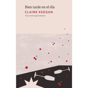 BIEN TARDE EN EL DIA - CLAIRE KEEGAN