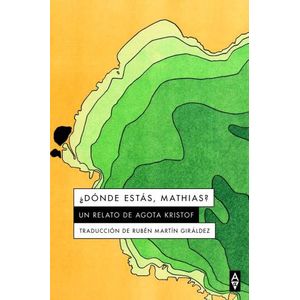 DONDE ESTAS MATHIAS ? - AGOTA KRISTOF