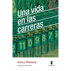 UNA VIDA EN LAS CARRERAS - GERALD MURNANE