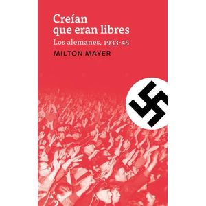 CREIAN QUE ERAN LIBRES - LOS ALEMANES, 1933-1945