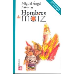 HOMBRES DE MAIZ - MIGUEL ANGEL ASTURIAS