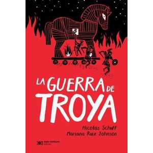 LA GUERRA DE TROYA - NICOLAS SCHUFF - MARIANA RUIZ JOHNSON