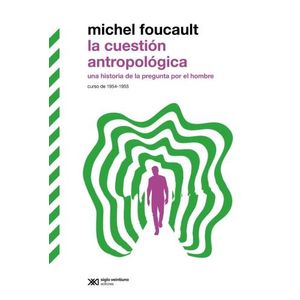LA CUESTION ANTROPOLOGICA - MICHEL FOUCAULT