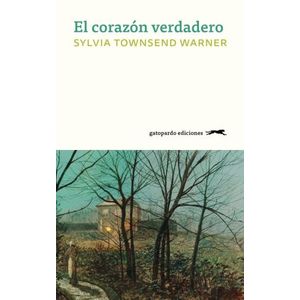 EL CORAZON VERDADERO - SYLVIA TOWNSEND WARNER