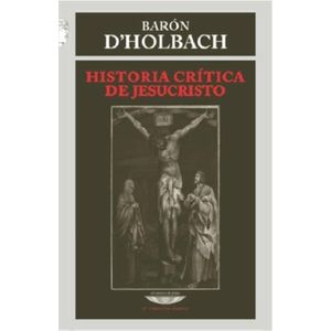HISTORIA CRITICA DE JESUCRISTO - BARON DE HOLBACH