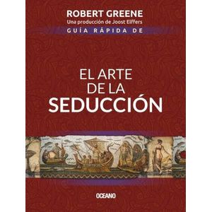 GUIA RAPIDA DE EL ARTE DE LA SEDUCCION - ROBERT GREENE