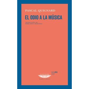 EL ODIO A LA MUSICA - PASCAL QUIGNARD