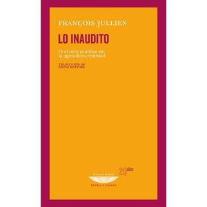 LO INAUDITO - O EL OTRO NOMBRE DE LA AGOTADORA REALIDAD