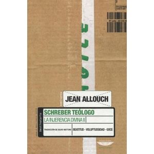 SCHREBER TEOLOGO - LA INJERENCIA DIVINA II - JEAN ALLOUCH