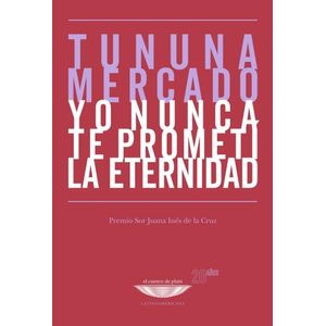 YO NUNCA TE PROMETI LA ETERNIDAD - TUNUNA MERCADO