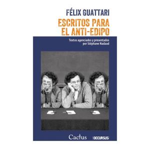 ESCRITOS PARA EL ANTI-EDIPO - FELIX GUATTARI