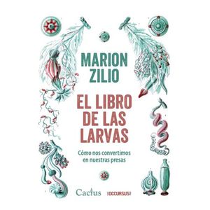 EL LIBRO DE LAS LARVAS - MARION ZILIO