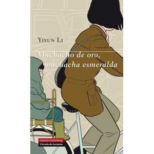 MUCHACHO DE ORO, MUCHACHA ESMERALDA - YIYUN LI