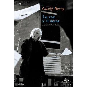 LA VOZ Y EL ACTOR - CICELY BERRY