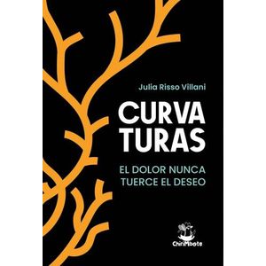 CURVATURAS - EL DOLOR NUNCA TUERCE EL DESEO - JULIA RISSO