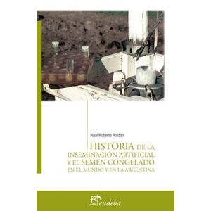 HISTORIA DE LA INSEMINACION ARTIFICIAL Y EL SEMEN CONGELADO