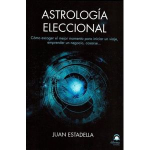 ASTROLOGIA ELECCIONAL - JUAN ESTADELLA