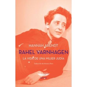 RAHEL VARNHAGEN - LA VIDA DE UNA MUJER JUDIA - ARENDT