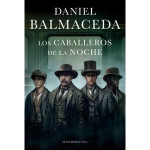LOS CABALLEROS DE LA NOCHE -  DANIEL BALMACEDA