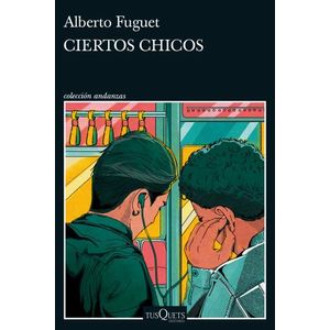 CIERTOS CHICOS - ALBERTO FUGUET