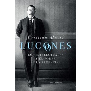 LUGONES - LOS INTELECTUALES Y EL PODER EN LA ARGENTINA