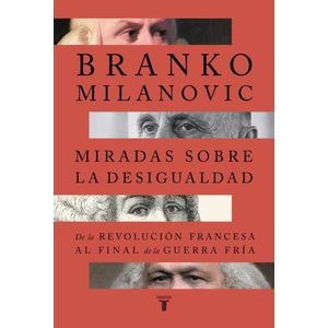 MIRADAS SOBRE LA DESIGUALDAD - BRANKO MILANOVIC