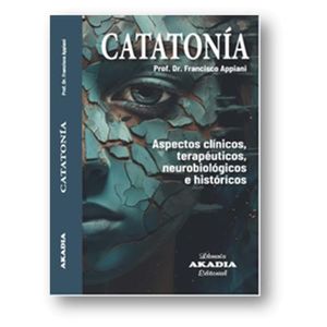 CATATONIA - ASPECTOS CLINICOS, TERAPEUTICOS, NEUROBIOLOGICOS