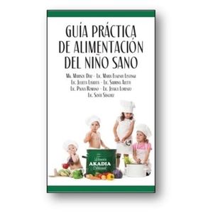 GUIA PRACTICA DE ALIMENTACION DEL NIÑO SANO - MARISOL DIAZ