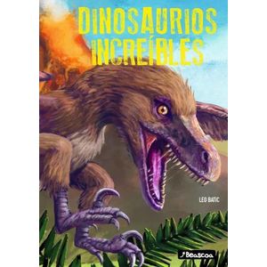 DINOSAURIOS INCREIBLES - LEO BATIC