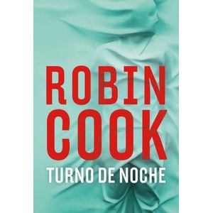 TURNO DE NOCHE - ROBIN COOK