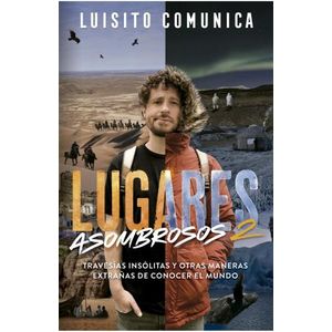 LUGARES ASOMBROSOS 2 - LUISITO COMUNICA