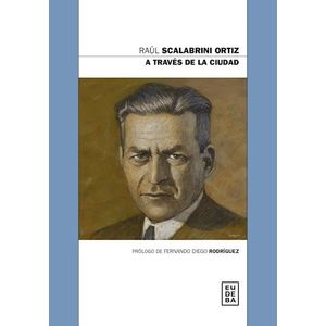 A TRAVES DE LA CIUDAD - RAUL SCALABRINI ORTIZ