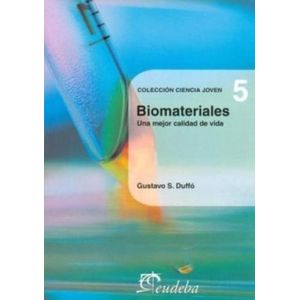 BIOMATERIALES - COLECCION CIENCIA JOVEN 5 - GUSTAVO S. DUFFO