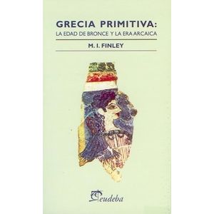 GRECIA PRIMITIVA - LA EDAD DE BRONCE Y LA ERA ARCAICA
