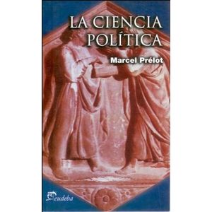 LA CIENCIA POLITICA - MARCEL PRELOT