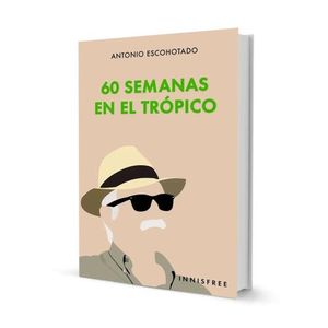 60 SEMANAS EN EL TROPICO - ANTONIO ESCOHOTADO