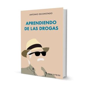 APRENDIENDO DE LAS DROGAS - ANTONIO ESCOHOTADO
