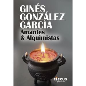 AMANTES Y ALQUIMISTAS - GINES GONZALEZ GARCIA