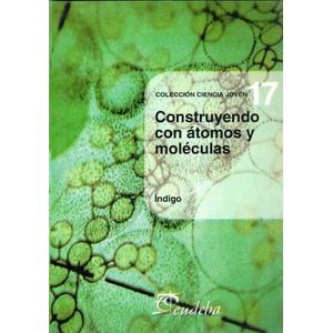 CONSTRUYENDO CON ATOMOS Y MOLECULAS - INDIGO